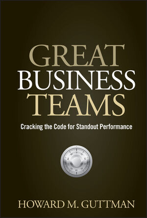 Great Business Teams: Cracking the Code for Standout Performance (0470122439) cover image