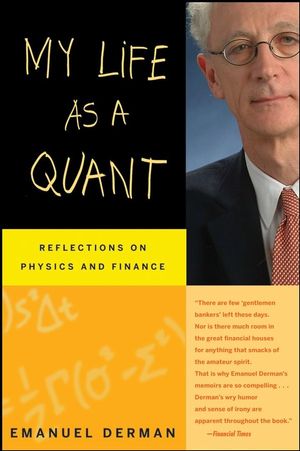 My Life as a Quant: Reflections on Physics and Finance (0470192739) cover image