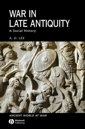 War in Late Antiquity: A Social History (0470766239) cover image