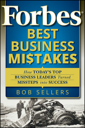 Forbes Best Business Mistakes: How Today's Top Business Leaders Turned Missteps into Success (0470768339) cover image