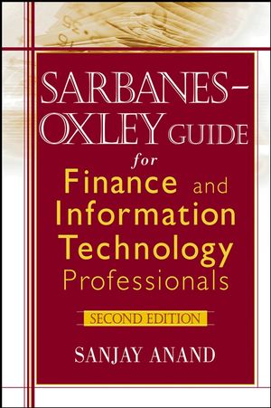 Sarbanes-Oxley Guide for Finance and Information Technology Professionals, 2nd Edition (0471785539) cover image