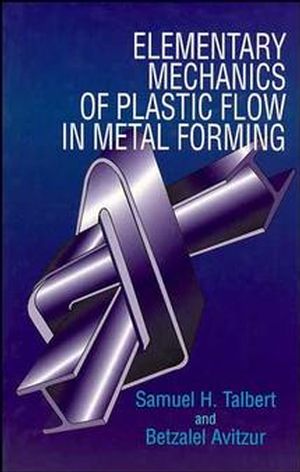 Elementary Mechanics of Plastic Flow in Metal Forming (0471960039) cover image