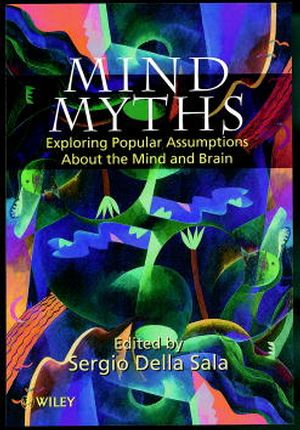 Mind Myths: Exploring Popular Assumptions About the Mind and Brain (0471983039) cover image