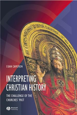 Interpreting Christian History: The Challenge of the Churches' Past (0631215239) cover image