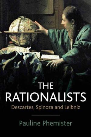 The Rationalists: Descartes, Spinoza and Leibniz (0745627439) cover image