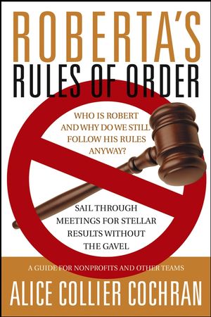 Roberta's Rules of Order: Sail Through Meetings for Stellar Results Without the Gavel (0787964239) cover image