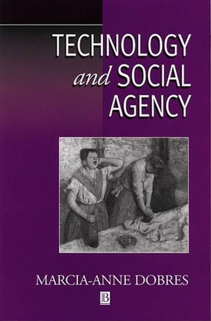 Technology and Social Agency: Outlining a Practice Framework for Archaeology (1577181239) cover image