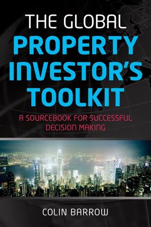 The Global Property Investor's Toolkit: A Sourcebook for Successful Decision Making (1841127639) cover image