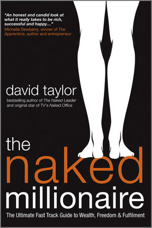 The Naked Millionaire: The Ultimate Fast Track Guide to Wealth, Freedom and Fulfillment (1907312439) cover image