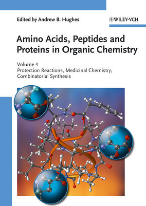 Amino Acids, Peptides and Proteins in Organic Chemistry, Volume 4, Protection Reactions, Medicinal Chemistry, Combinatorial Synthesis (3527321039) cover image