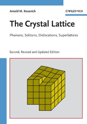 The Crystal Lattice: Phonons, Solitons, Dislocations, Superlattices, 2nd, Revised and Updated Edition (3527606939) cover image