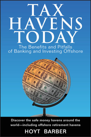 Tax Havens Today: The Benefits and Pitfalls of Banking and Investing Offshore (047005123X) cover image
