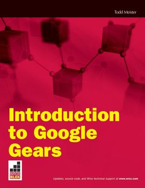 Introduction to Google Gears: Creating Off-Line Applications with Pre-built Components (047025873X) cover image