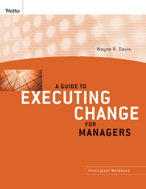 A Guide to Executing Change for Managers: Participant Workbook (047040003X) cover image