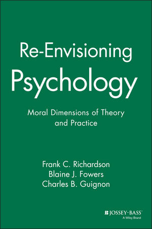 Re-Envisioning Psychology: Moral Dimensions of Theory and Practice (047044763X) cover image