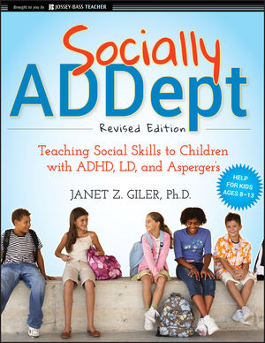 Socially ADDept: Teaching Social Skills to Children with ADHD, LD, and Asperger's, Revised Edition (047059683X) cover image