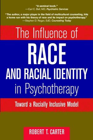 The Influence of Race and Racial Identity in Psychotherapy: Toward a Racially Inclusive Model (047124533X) cover image