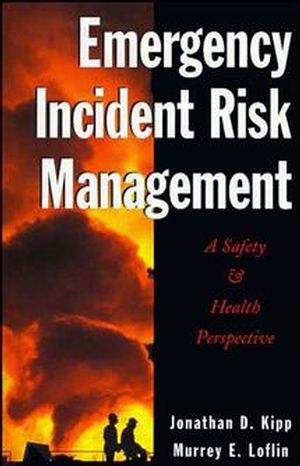 Emergency Incident Risk Management: A Safety & Health Perspective (047128663X) cover image