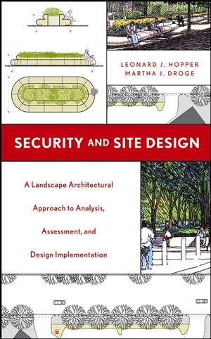 Security and Site Design: A Landscape Architectural Approach to Analysis, Assessment and Design Implementation (047165583X) cover image