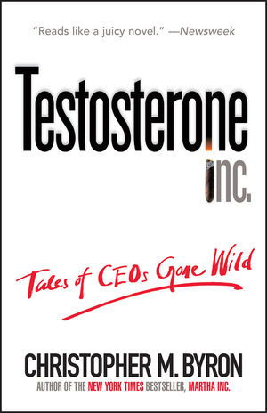 Testosterone Inc: Tales of CEOs Gone Wild (047170623X) cover image
