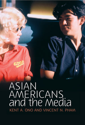 Asian Americans and the Media: Media and Minorities (074564273X) cover image