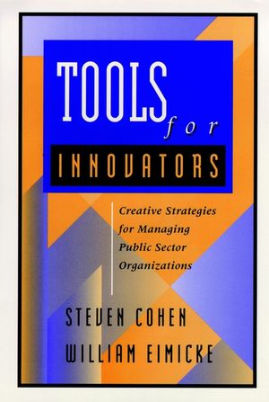 Tools for Innovators: Creative Strategies for Strengthening Public Sector Organizations (078790953X) cover image