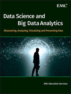 Data Science and Big Data Analytics: Discovering, Analyzing, Visualizing and Presenting Data (111887613X) cover image