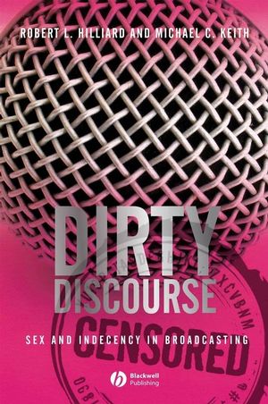 Dirty Discourse: Sex and Indecency in Broadcasting, 2nd Edition (140515053X) cover image