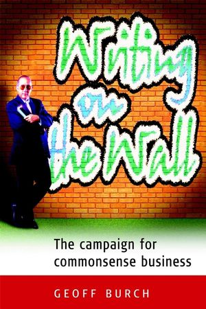 Writing on the Wall: The Campaign for Commonsense Business (184112043X) cover image