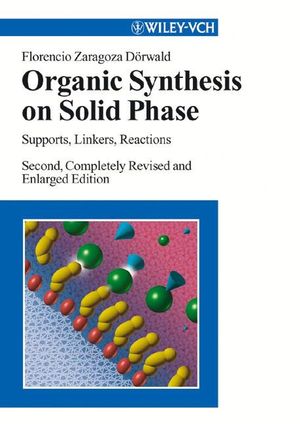 Organic Synthesis on Solid Phase: Supports, Linkers, Reactions, 2nd, Completely Revised and Enlarged Edition (352730603X) cover image