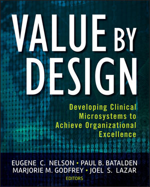 Value by Design: Developing Clinical Microsystems to Achieve Organizational Excellence (0470385340) cover image