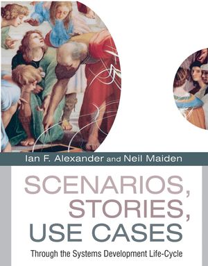 Scenarios,Stories, Use Cases: Through the Systems Development Life-Cycle (0470861940) cover image