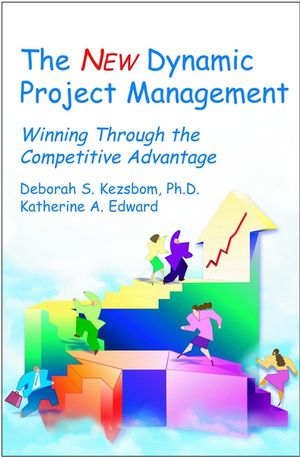 The New Dynamic Project Management: Winning Through the Competitive Advantage, 2nd Edition (0471254940) cover image
