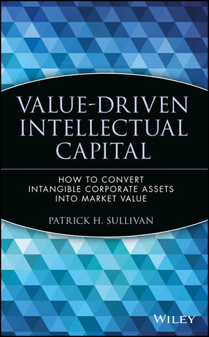 Value-Driven Intellectual Capital: How to Convert Intangible Corporate Assets into Market Value (0471351040) cover image