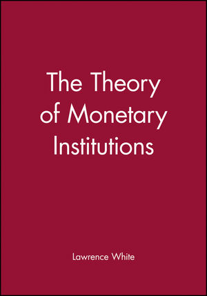 The Theory of Monetary Institutions (0631212140) cover image