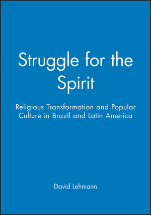 Struggle for the Spirit: Religious Transformation and Popular Culture in Brazil and Latin America (0745617840) cover image