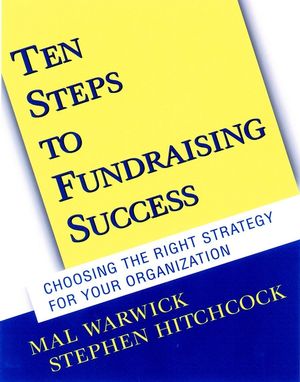 Ten Steps to Fundraising Success: Choosing the Right Strategy for Your Organization (0787956740) cover image