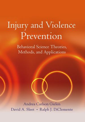 Injury and Violence Prevention: Behavioral Science Theories, Methods, and Applications (0787977640) cover image