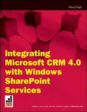 Integrating Microsoft CRM 4.0 with Windows SharePoint Services (1118035240) cover image