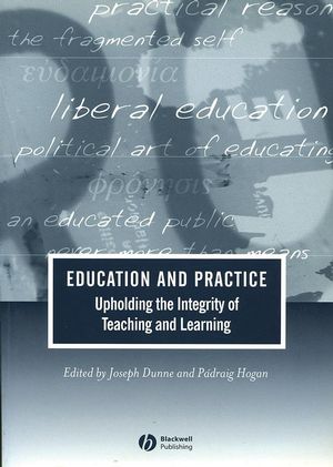 Education and Practice: Upholding the Integrity of Teaching and Learning (1405108940) cover image