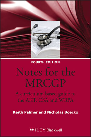 Notes for the MRCGP: A Curriculum Based Guide to the AKT, CSA and WBPA, 4th Edition (1405157240) cover image
