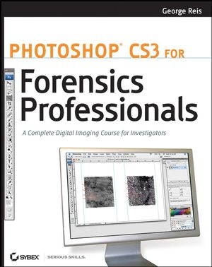 Photoshop CS3 for Forensics Professionals: A Complete Digital Imaging Course for Investigators (0470114541) cover image