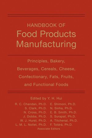 Handbook of Food Products Manufacturing, Volume 1: Principles, Bakery, Beverages, Cereals, Cheese, Confectionary, Fats, Fruits, and Functional Foods (0470125241) cover image