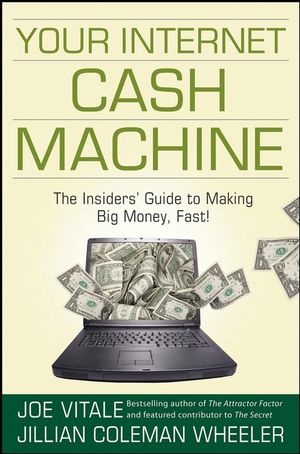 Your Internet Cash Machine: The Insiders Guide to Making Big Money, Fast! (0470129441) cover image