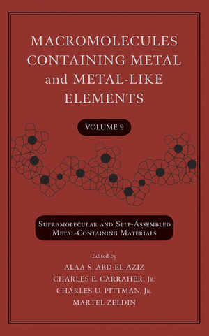 Macromolecules Containing Metal and Metal-Like Elements, Volume 9: Supramolecular and Self-Assembled Metal-Containing Materials (0470251441) cover image