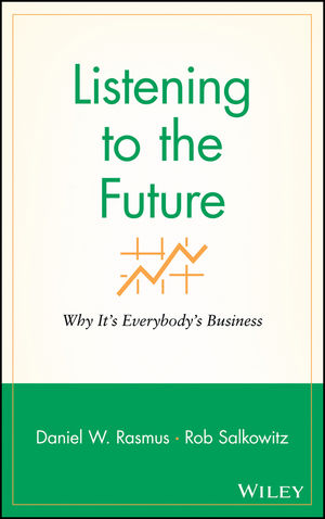 Listening to the Future: Why It's Everybody's Business (0470413441) cover image