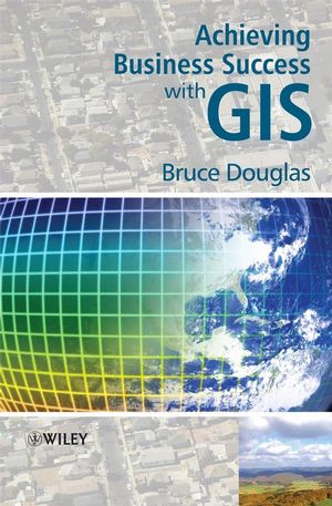 Achieving Business Success with GIS (0470727241) cover image