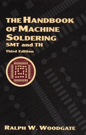 The Handbook of Machine Soldering: SMT and TH, 3rd Edition (0471139041) cover image