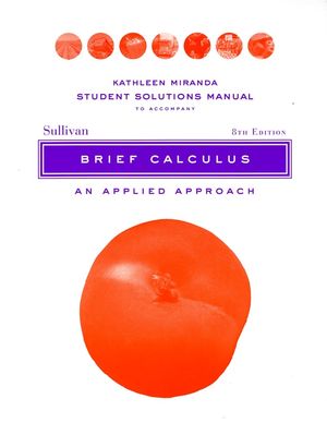 Solutions Manual to accompany Brief Calculus: An Applied Approach Student, 8e (0471466441) cover image