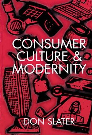 Consumer Culture and Modernity (0745603041) cover image